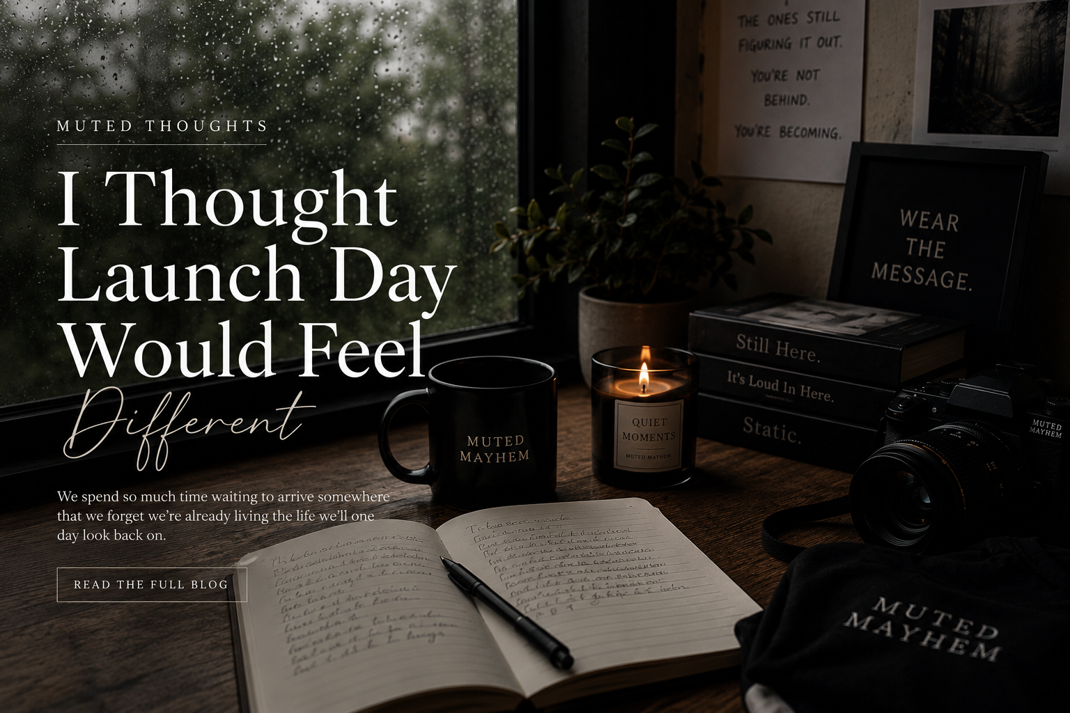 Notebook, coffee, candle and Muted Mayhem items beside a rainy window, representing reflection, personal growth and the journey behind launch day.