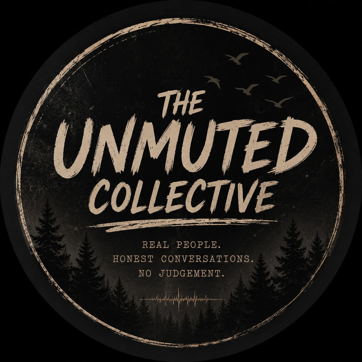 A circular black graphic with distressed cream text reading 'THE UNMUTED COLLECTIVE' and smaller text below, 'REAL PEOPLE. HONEST CONVERSATIONS.
